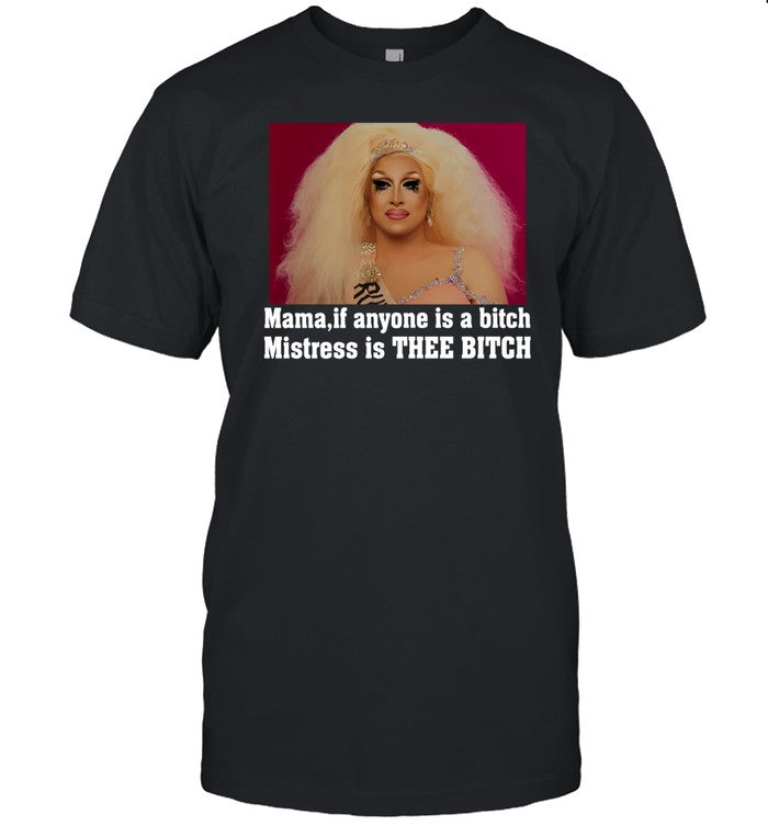 Mama If Anyone Is A Bitch Mistress Is Thee Bitch Hoodie