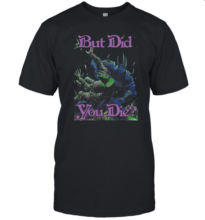Raskolapparel But Did You Die Shirt