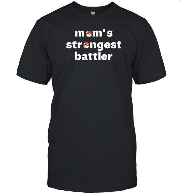 Mom's Strongest Battler T Shirt