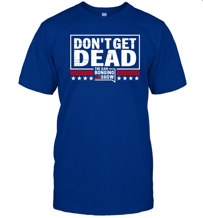 Don’T Get Dead The Dan Bongino Show Hoodie