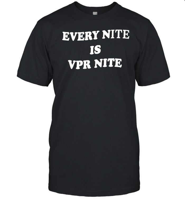 Every Nite Is Vpr Nite Hoodie