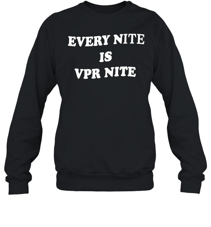 Every Nite Is Vpr Nite Hoodie
