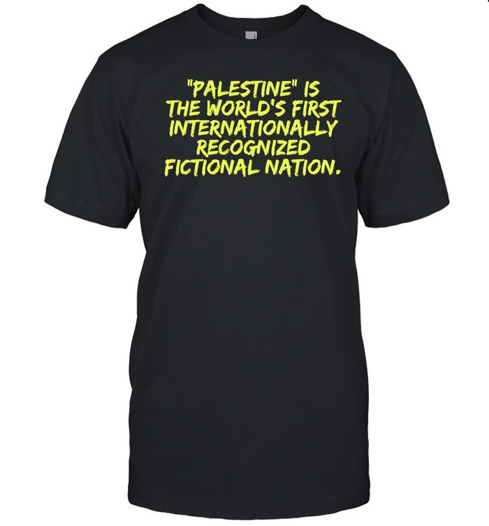 Palestine Is The World's First International Recognized Fictional Nation Shirt