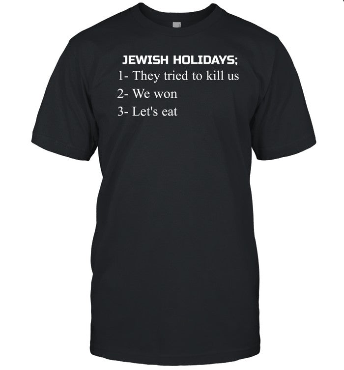Maxwell Jacob Friedman Jewish Holidays They Tried To Kill Us We Won Let's Eat Shirt