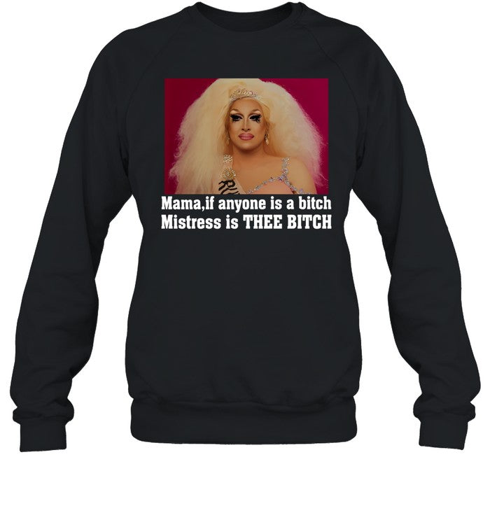 Mama If Anyone Is A Bitch Mistress Is Thee Bitch Hoodie