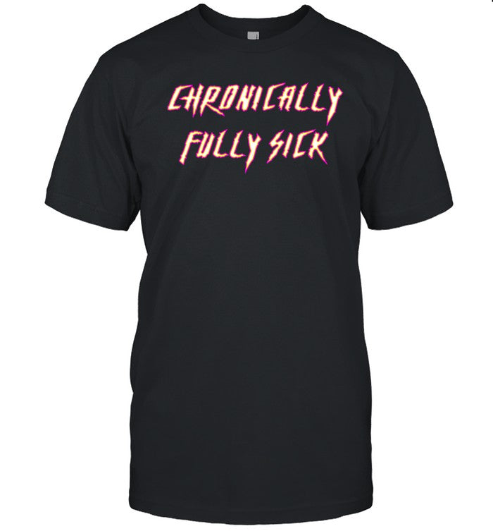 Tara Moss Chronically Fully Sick Shirt