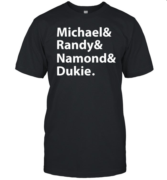 Julito Mccullum Michael, Randy, Namond, Dukie T Shirt