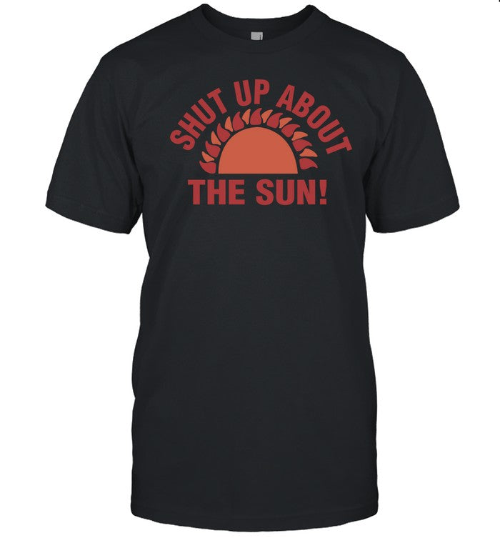 Eclipse2024 Shut Up About The Sun Shirt