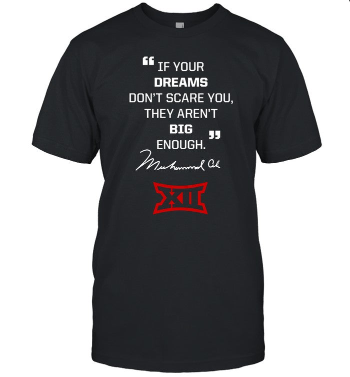 Limited Big 12 Conference Texas Tech Lady If Your Dreams Don’T Scare You, They Aren’T Big Enough Muhammad Ali Shirt