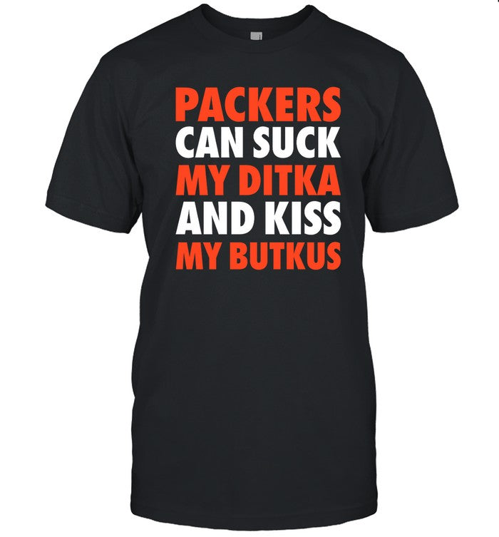 Packers Can Suck My Ditka And Kiss My Butkus T Shirt