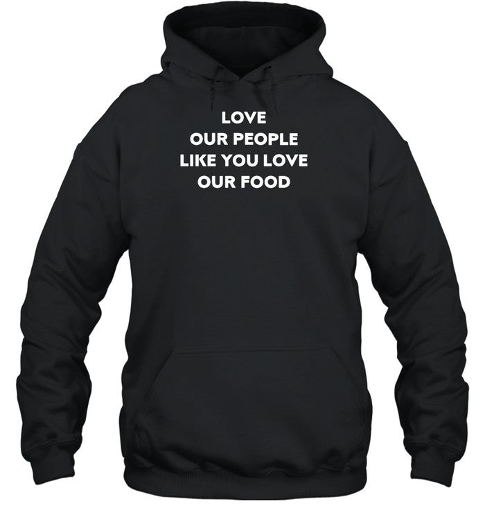 Nick Cho Wearing Love Our People Like You Love Our Food Shirt