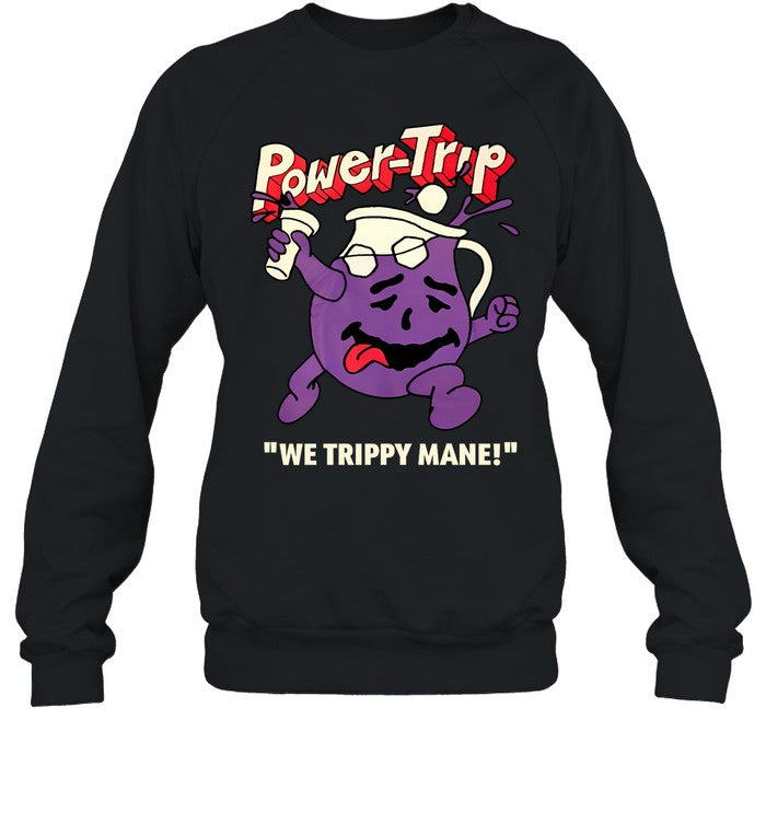 Power Trip We Trippy Mane You Say No To Drugs Power Trip C'aint Hoodie