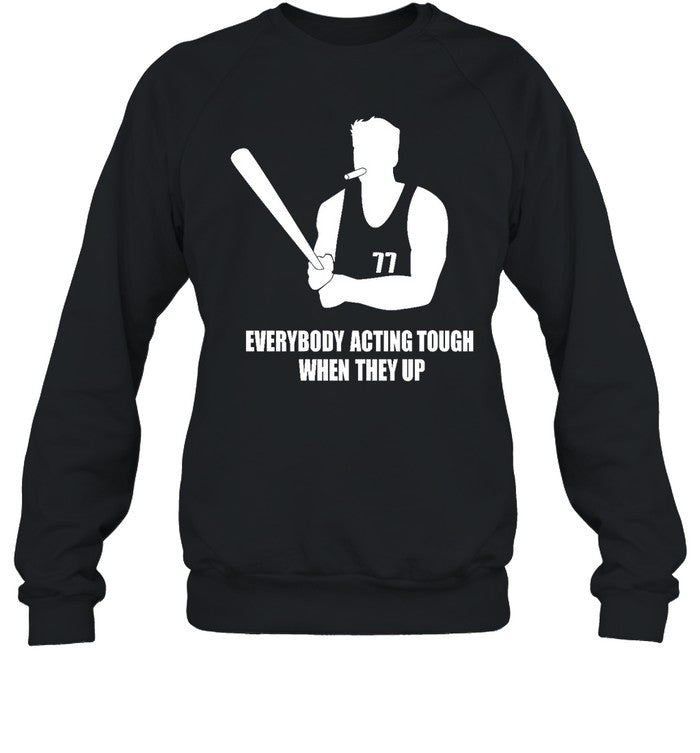 Everybody Acting Tough When They Up Hoodie