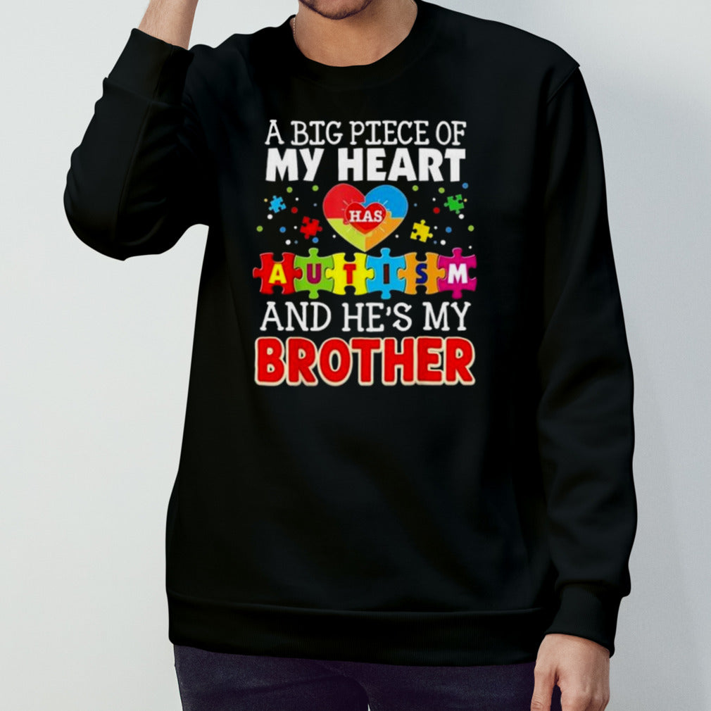 A Big Piece Of My Heart Autism And Hes’s My Brother T-shirts