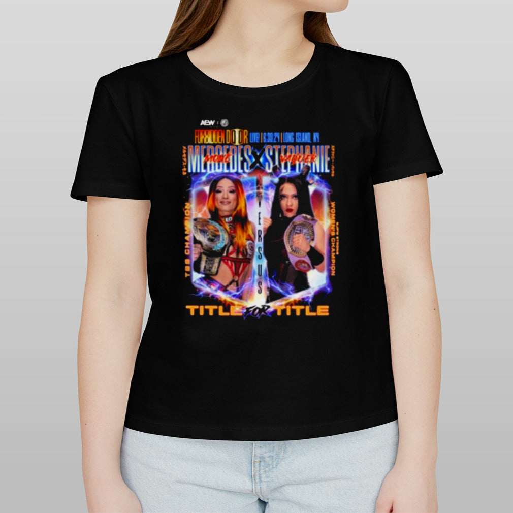 Aew Forbidden Door 2024 Matchup Mercedes Moné Vs Stephanie Vaquer Title For Title T-shirt