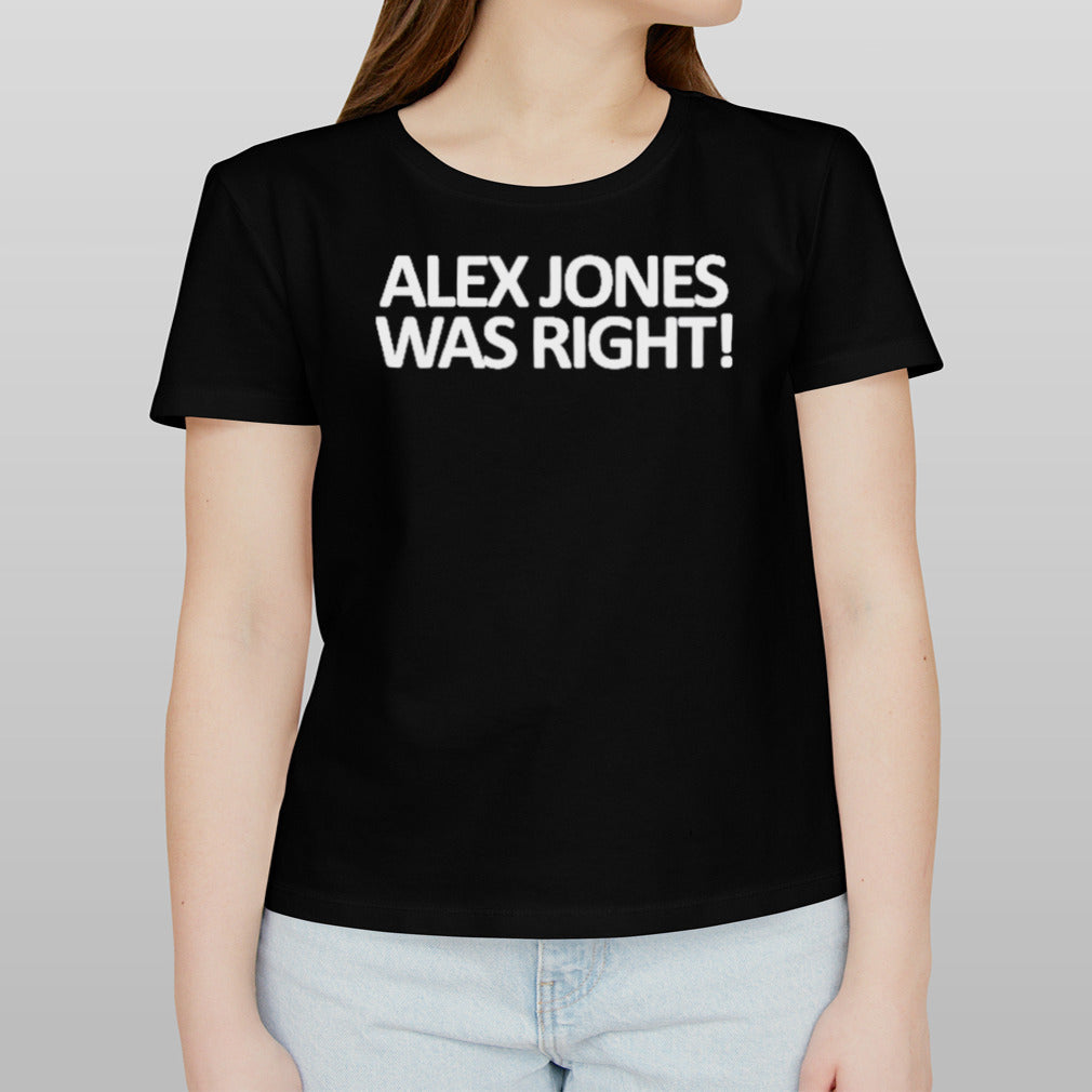 Alex Jones Was Right 2024 shirt