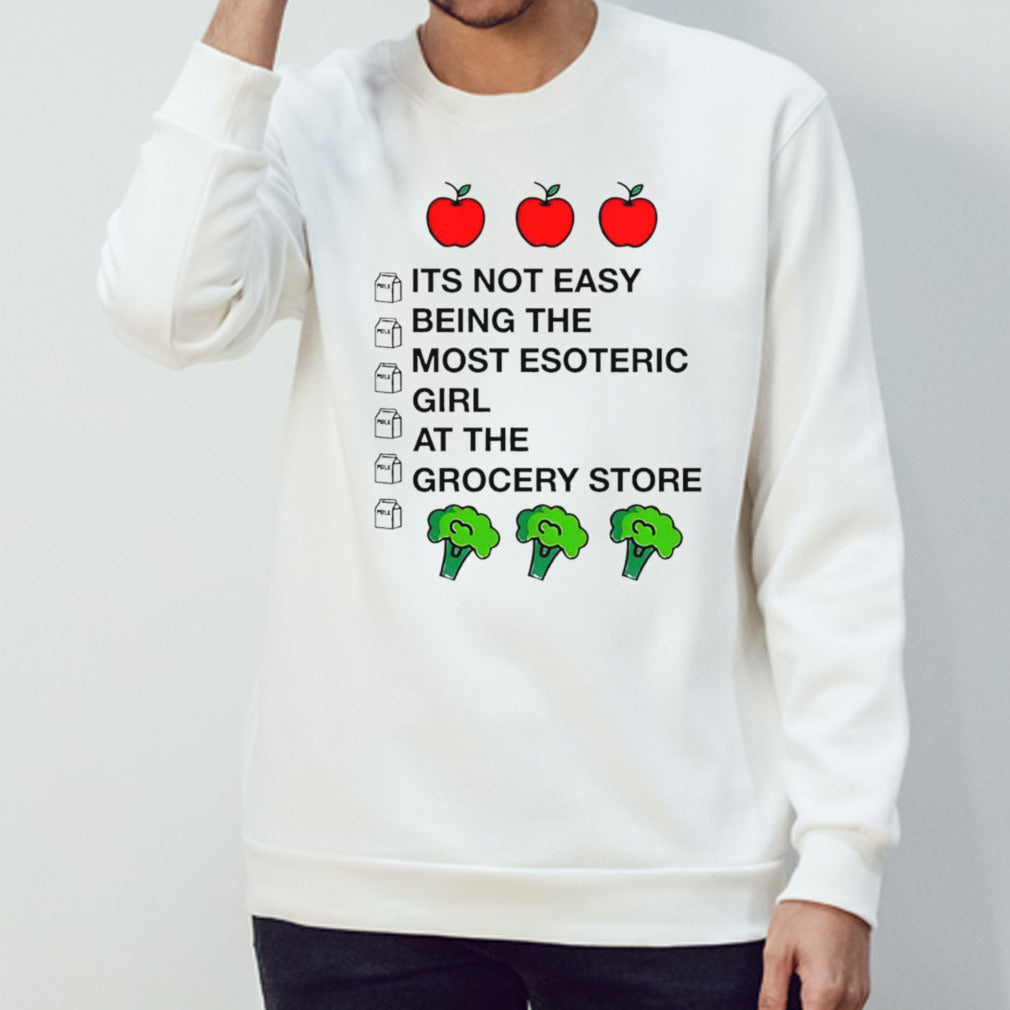 Apples it’s not easy being the most Esoteric girl at the grocery store shirt
