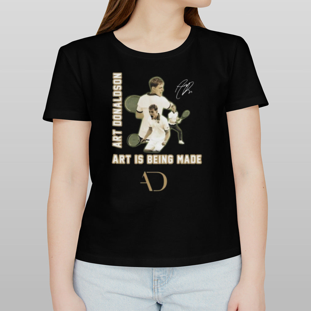Art Donaldson Art Is Being Made Signature T-shirt