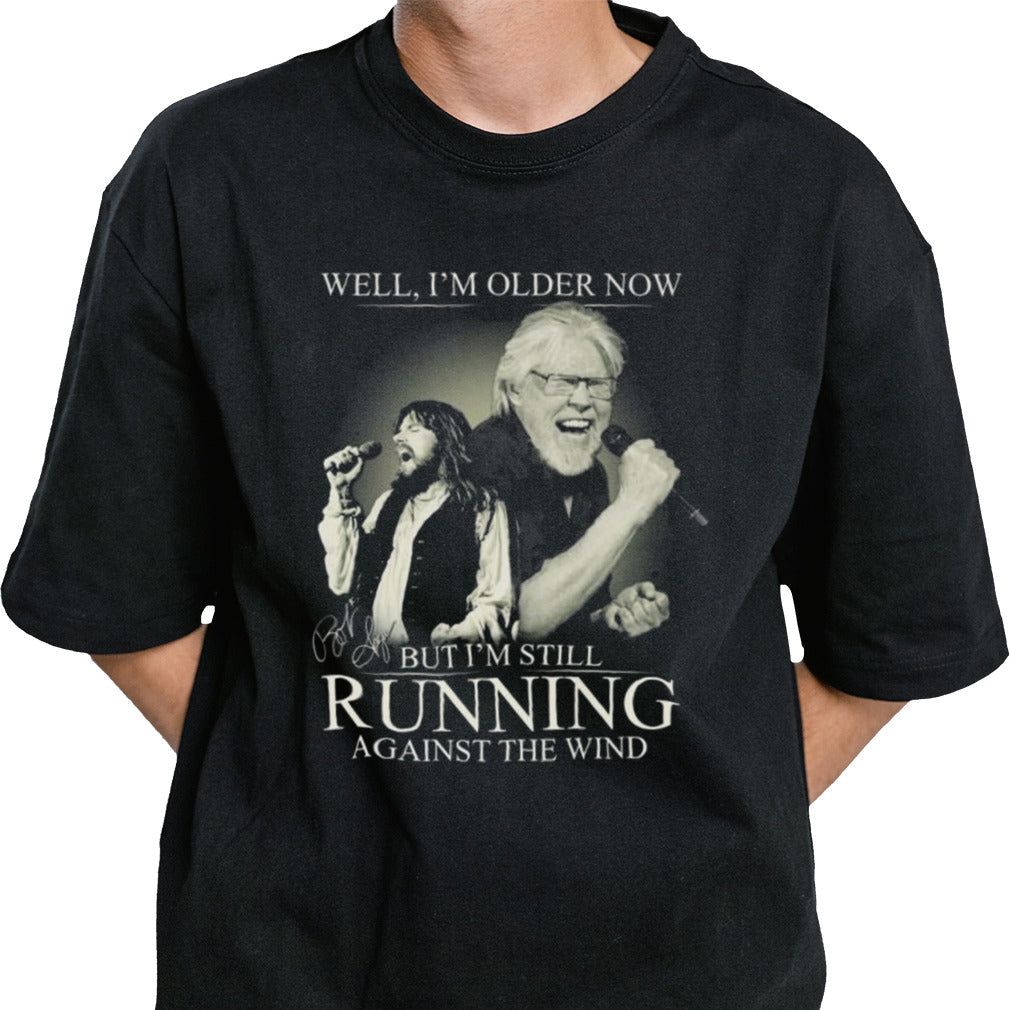 Bob Seger And The Silver Bullet Well I’m Older Now But I’m Still Running Against The Wind Signature T-shirt