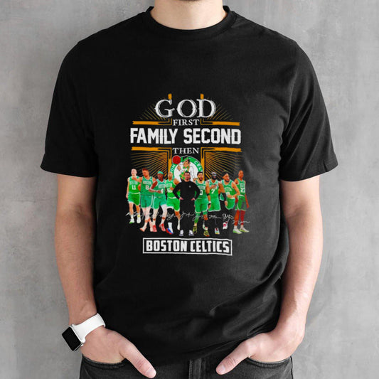 Boston Celtics God First Family Second Then Basketball Fan Shirts