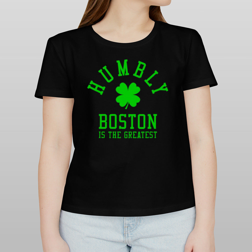 Boston Celtics humbly Boston is the greatest shirt