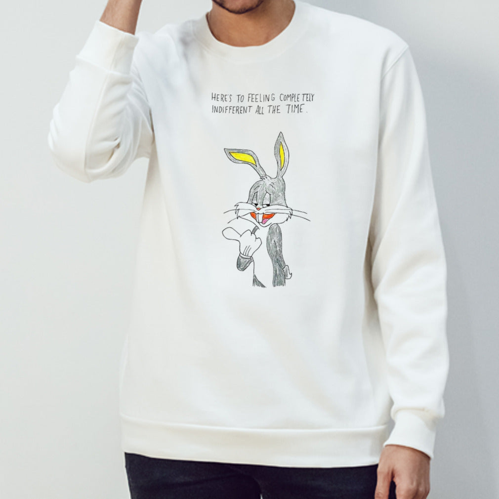 Bunny heres’s to feeling completely indifferent all the time shirts