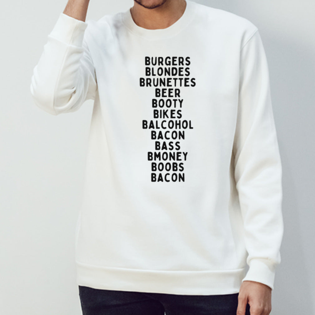 Burgers blondes brunettes beer booty bikes balcohol bacon bass bmoney shirts