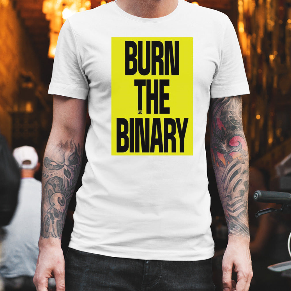 Burn the binary shirt