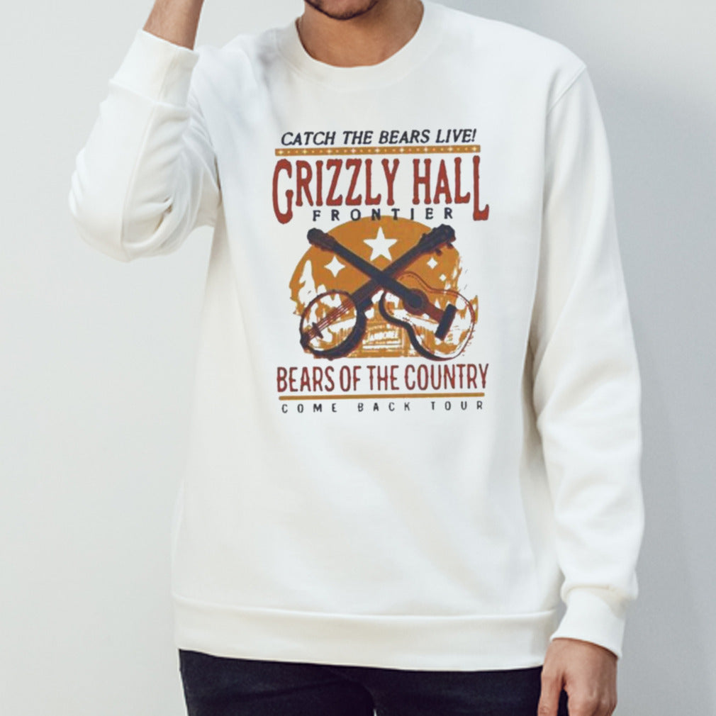 Catch The Bears Live Grizzly Hall Bears OF The Country Shirt
