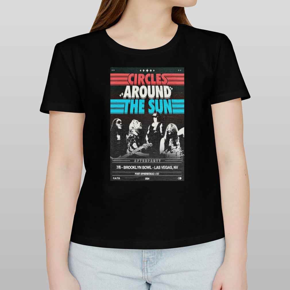 Circles Around The Sun Jul 6 2024 Brooklyn Bowl Las Vegas in Las Vegas NV Poster Shirt