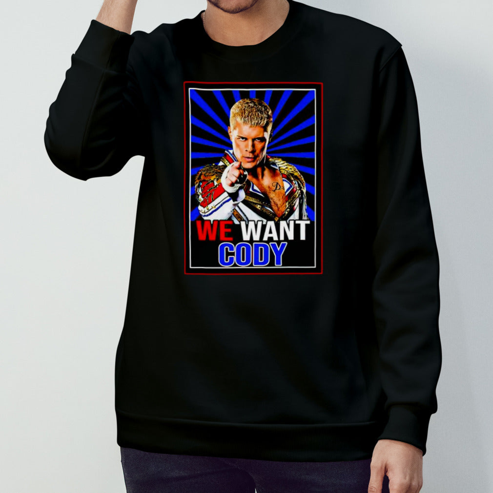 Cody Rhodes we want Cody shirts