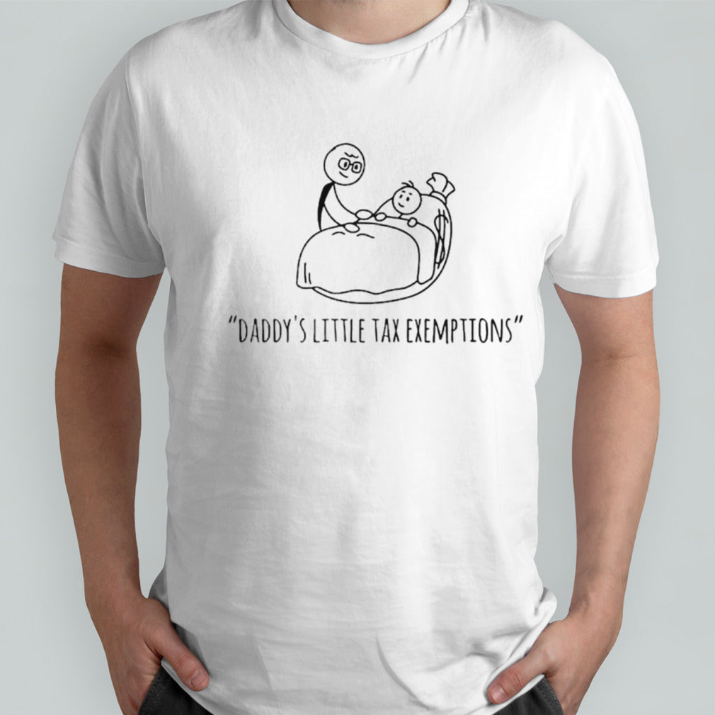 Daddys’s little tax exemptions shirts