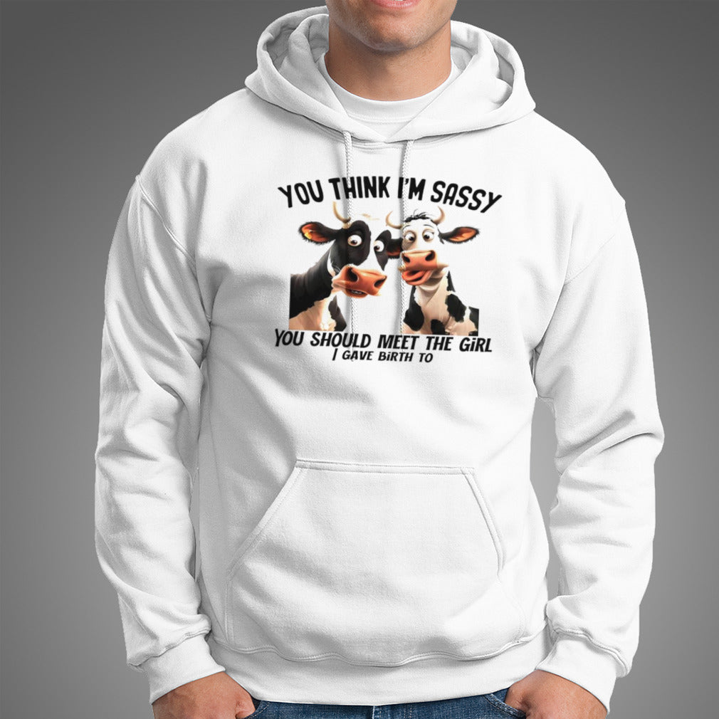 Dairy cows you think I’m sassy you should meet the girl shirt