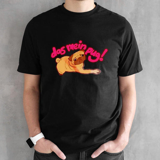 Das mein pug dog shirts