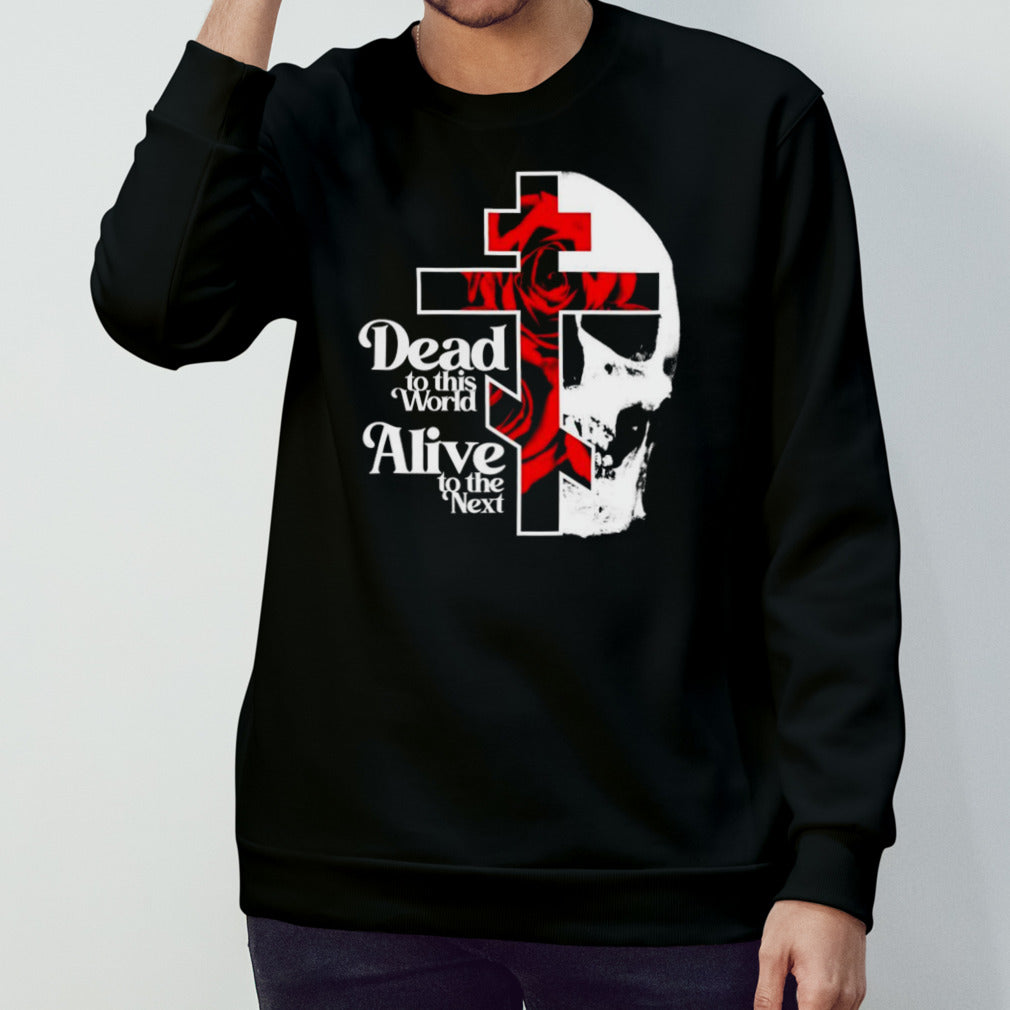 Dead to This World Alive To The Next Orthodox Christian Shirt