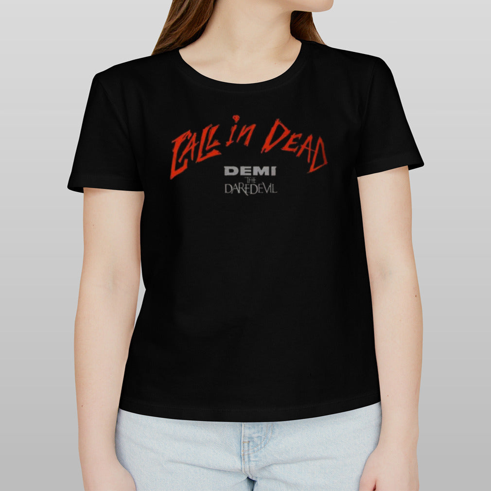 Demi The Daredevil Call In Dead Logo Shirt