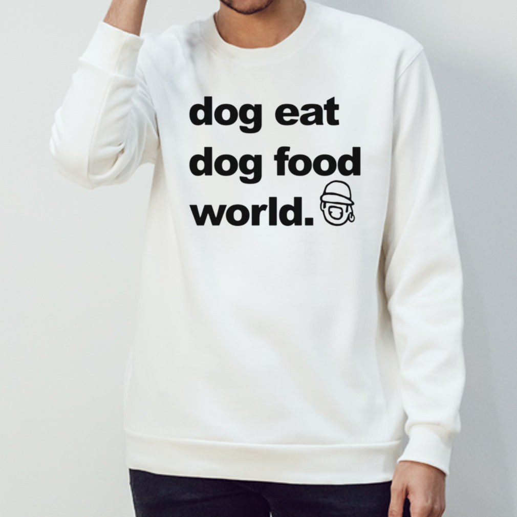 Dog eat dog food world shirt