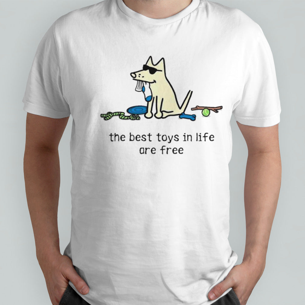 Dog the best toys in life are free shirts