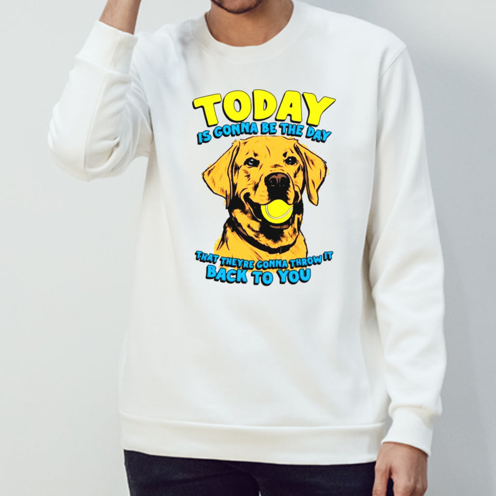 Dog today is gonna be the day that theys’re gonna throw it back to you shirts