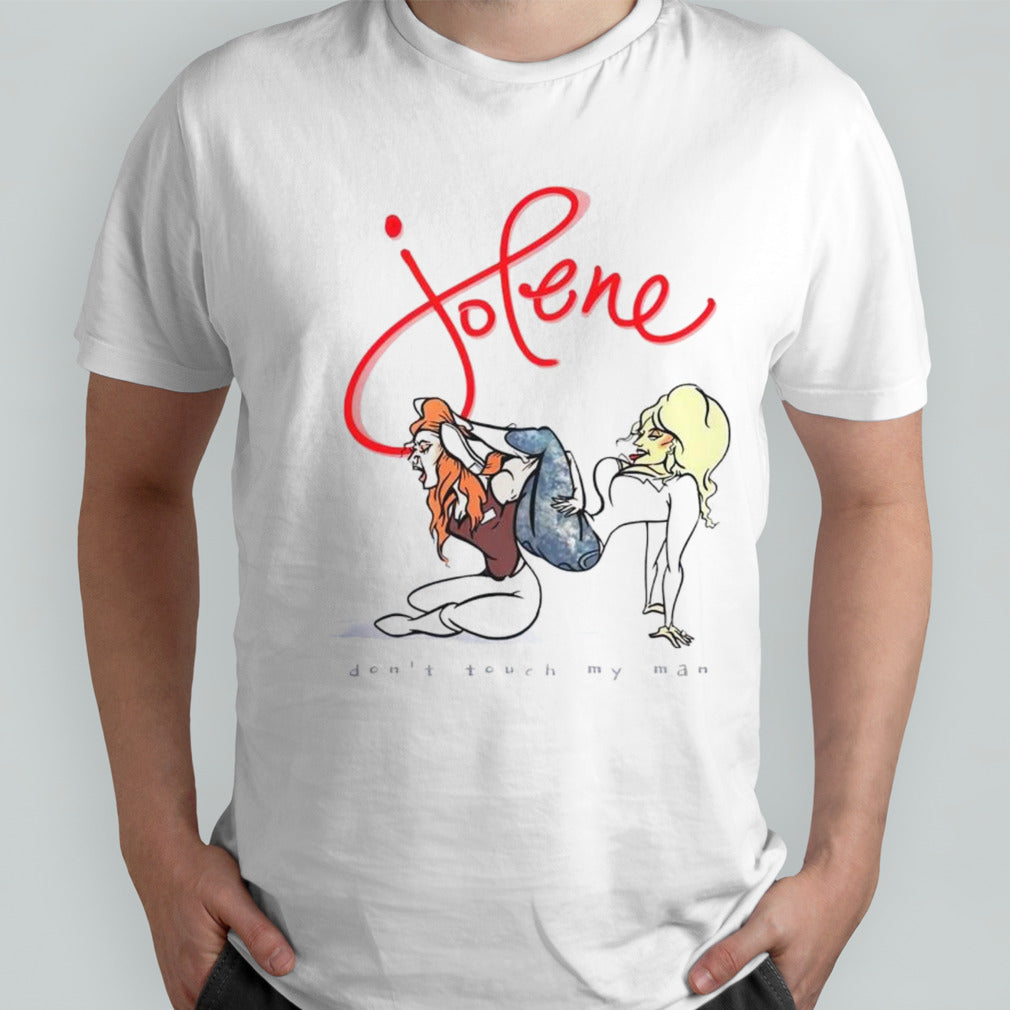 Dolly Parton Jolene don’t touch my man shirt