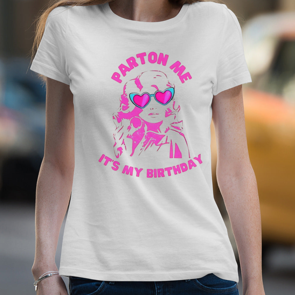 Dolly Parton it’s my birthday shirt