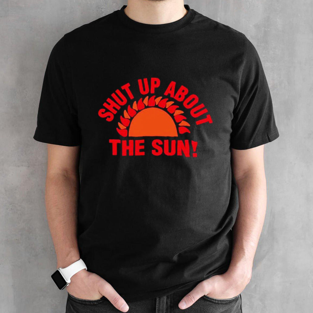 Eclipse 2024 shut up about the sun shirts