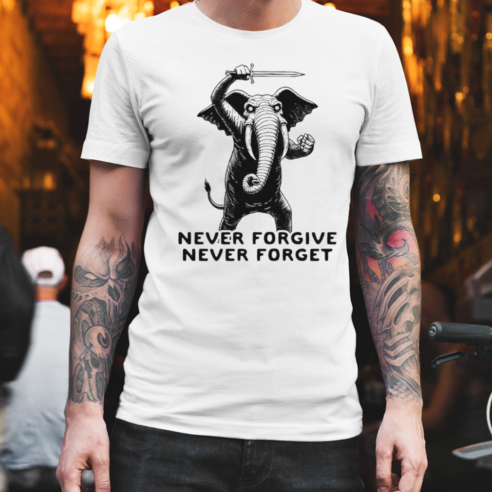 Elephant never forgive never forget shirt
