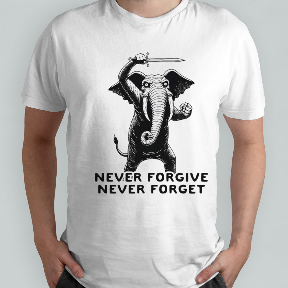 Elephant never forgive never forget shirt
