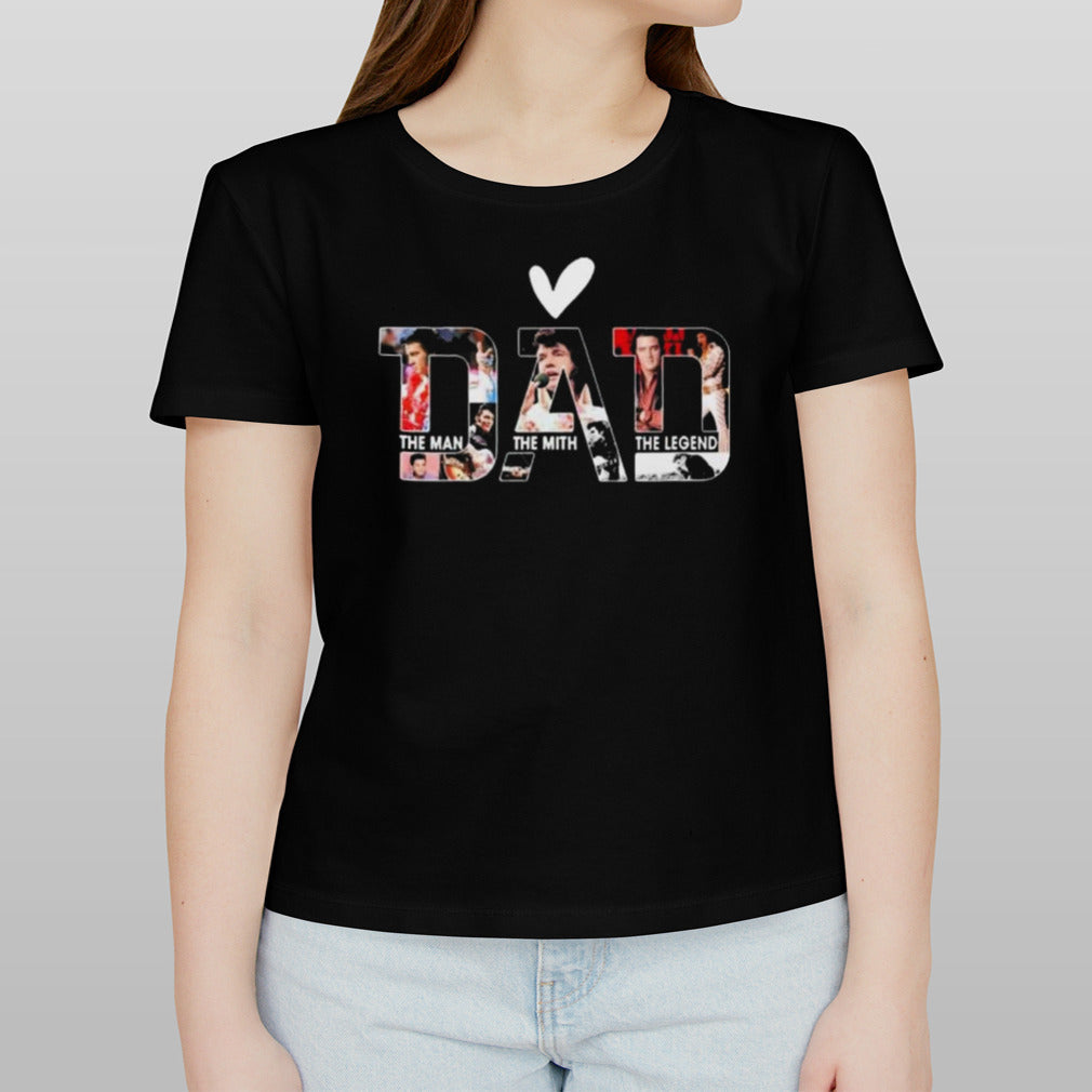 Elvis Presley Dad The Man The Myth The Legend shirt