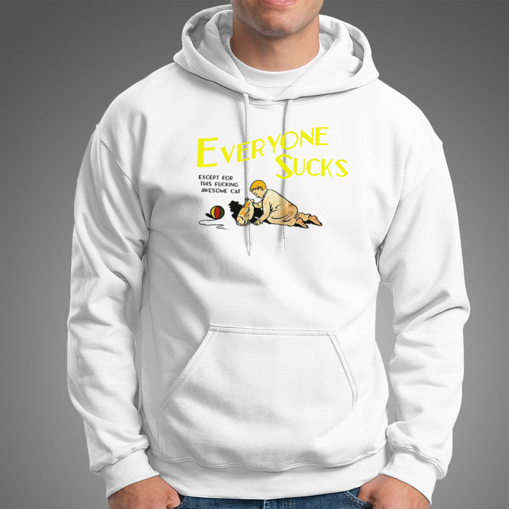 Everyone sucks except for this fucking awesome cat shirt