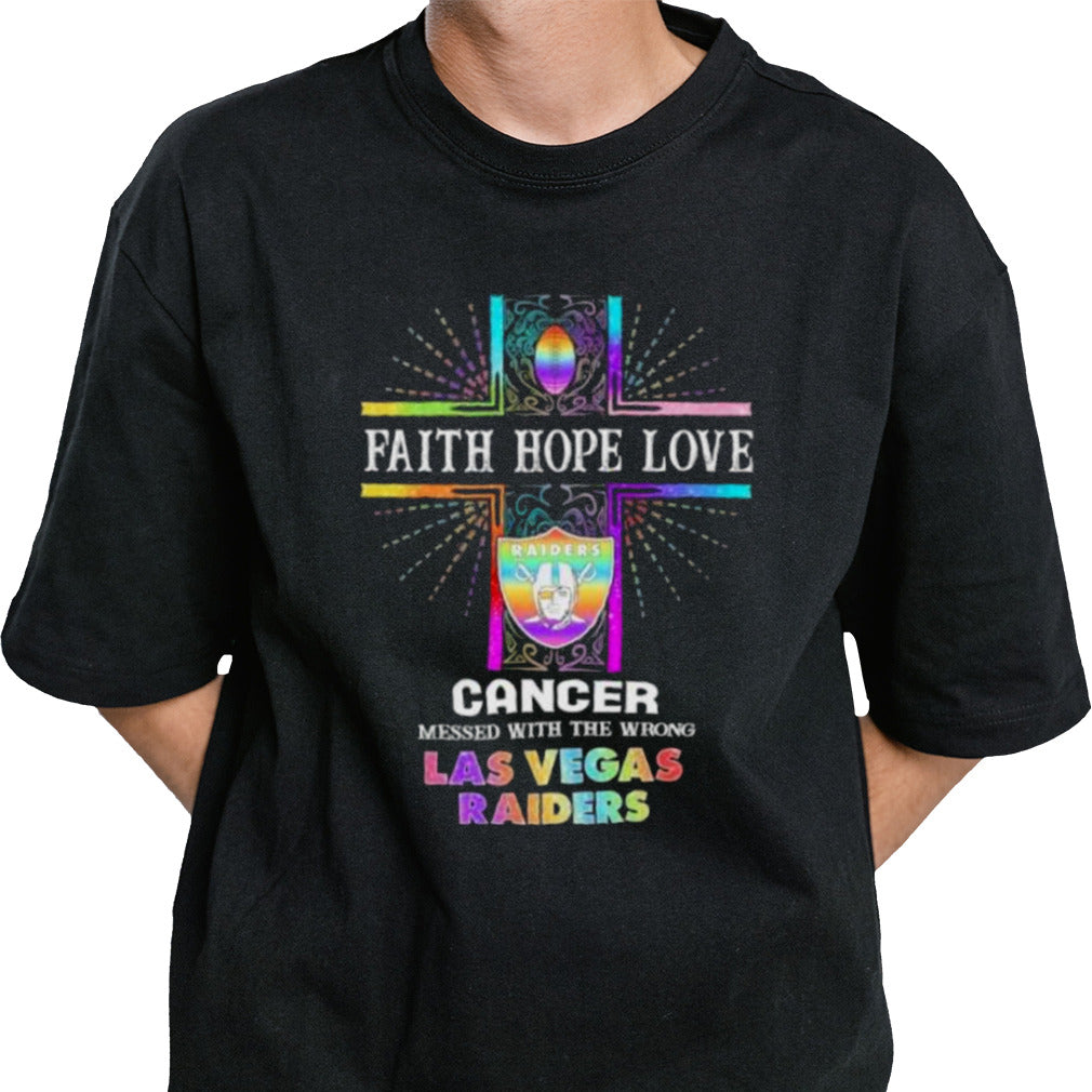 Faith Hope Love Cancer Messed With The Wrong Las Vegas Raiders Pride Shirt
