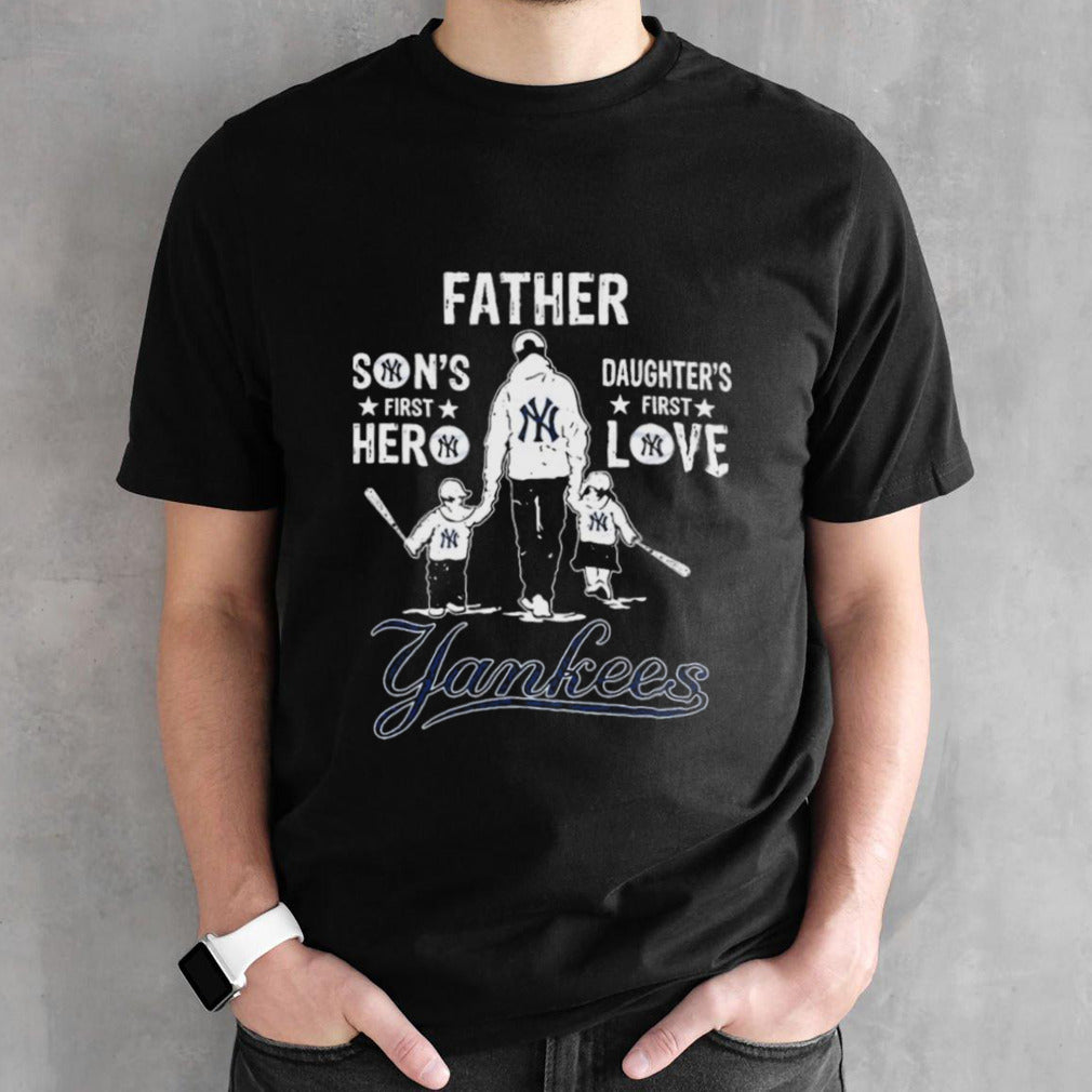 Father Sons’s First Hero Daughters’s First Love New York Yankees Shirts