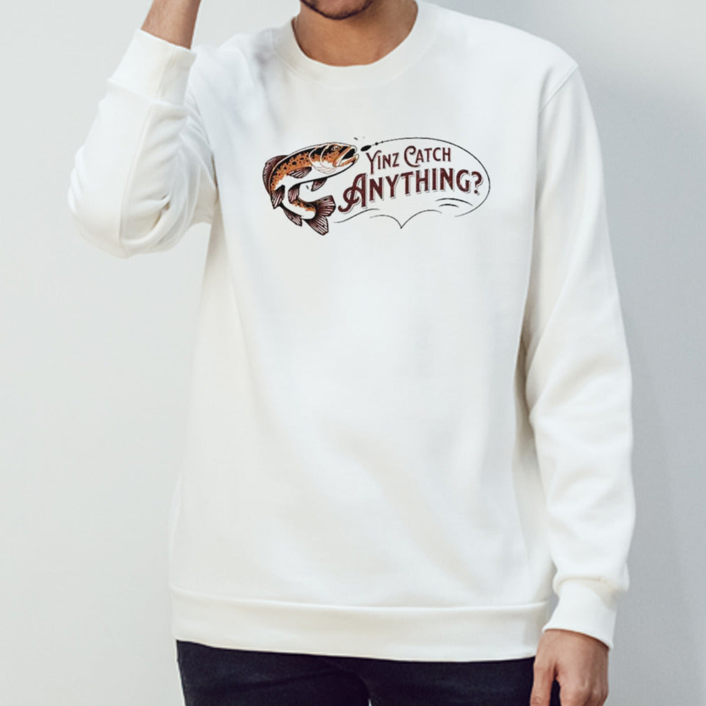 Fish yinz catch anything shirts