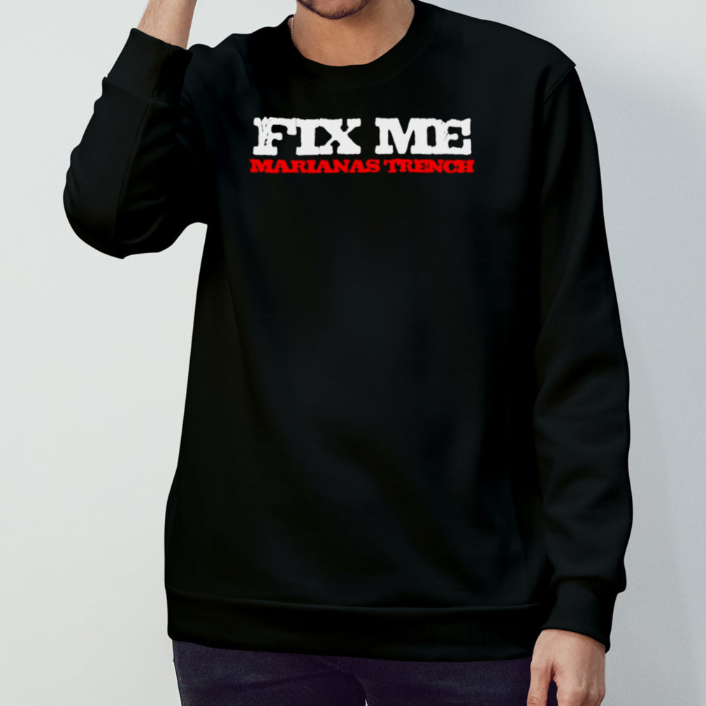 Fix Me Marianas Trench shirts